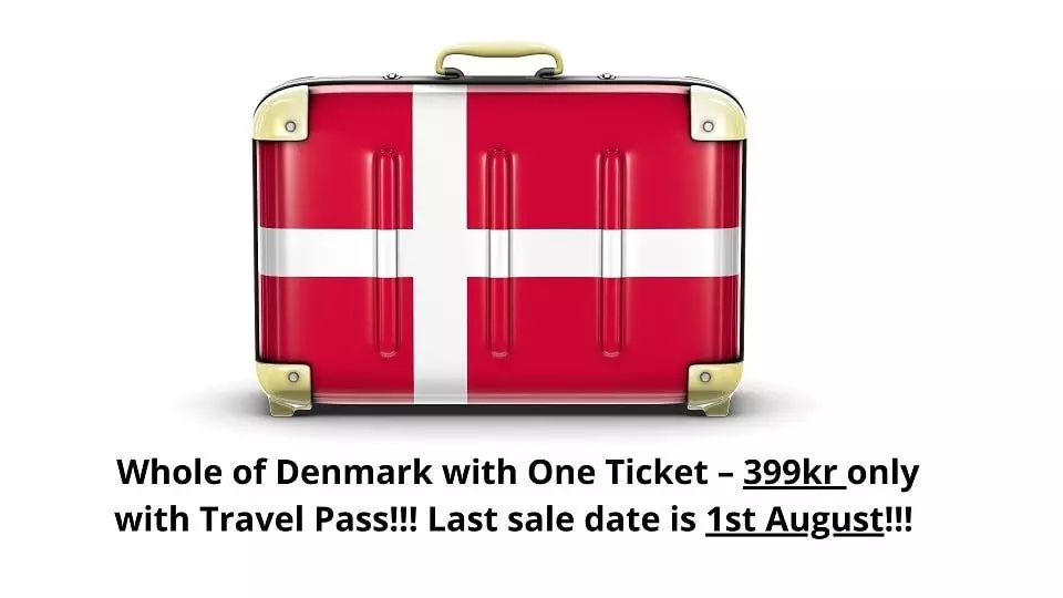 Whole of Denmark with One Ticket – 399kr only with Travel Pass!!! Last sale date is 1st August!!!
